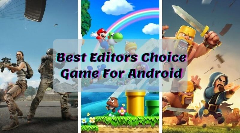 Top Editor's choice Android games in 2021