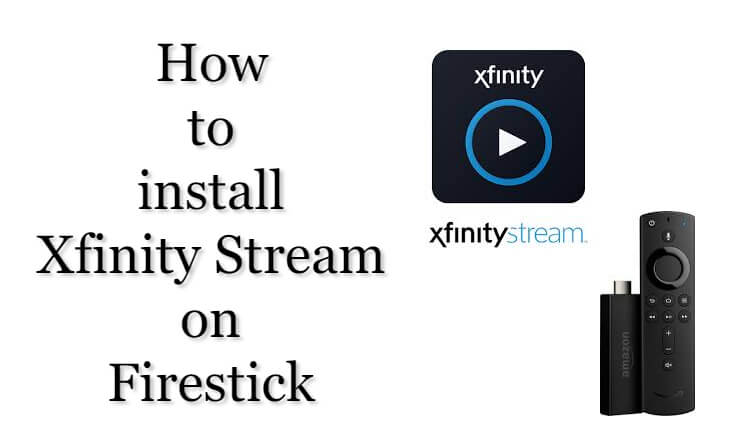 How to Install Xfinity Stream On Firestick; Installation Of Xfinity Stream app on Firestick