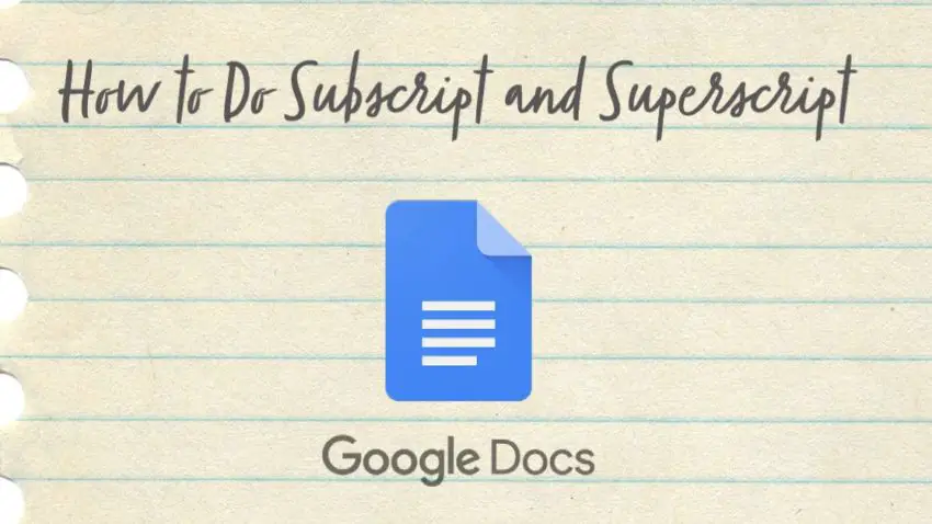 How To Do Superscript & Subscript In Google Docs