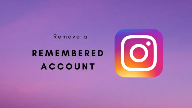 How To Remove Remembered Account On Instagram