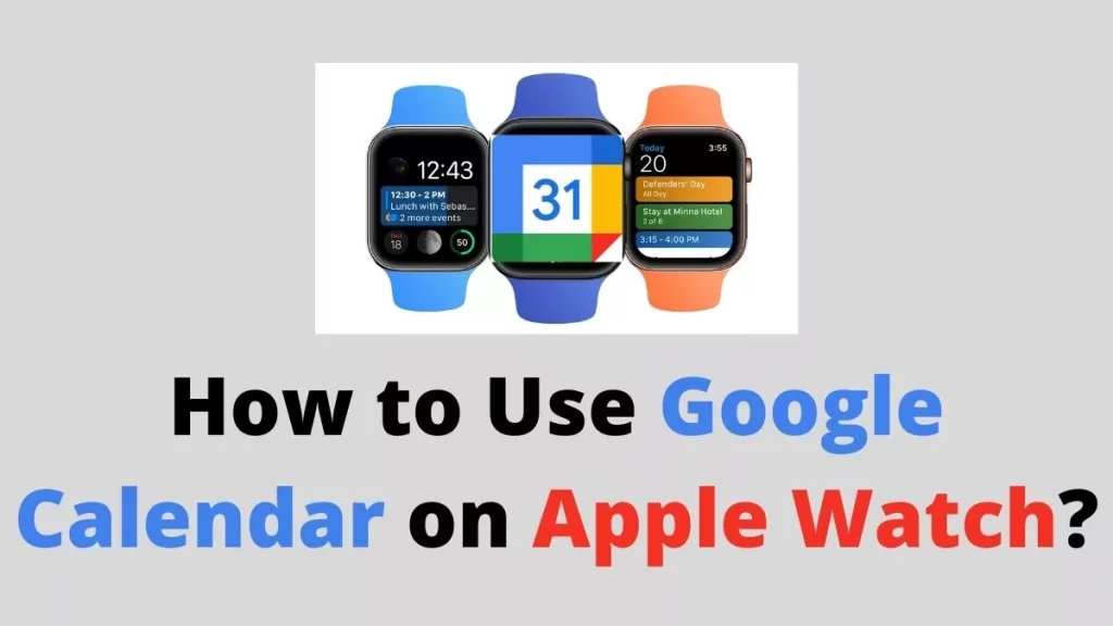 How To Fix Google Calendar On Apple Watch Not Working