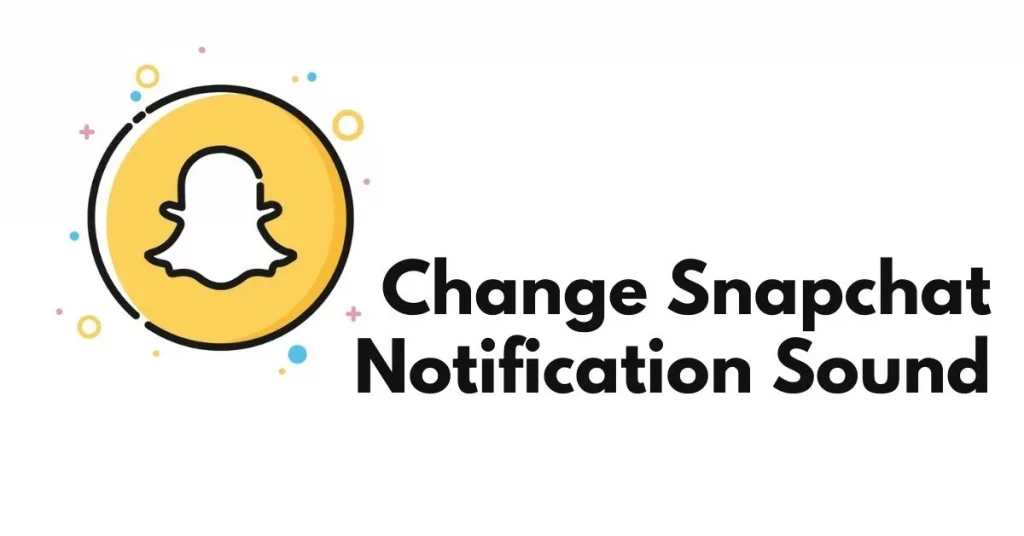 How To Change Snapchat Notification Sound On Android?