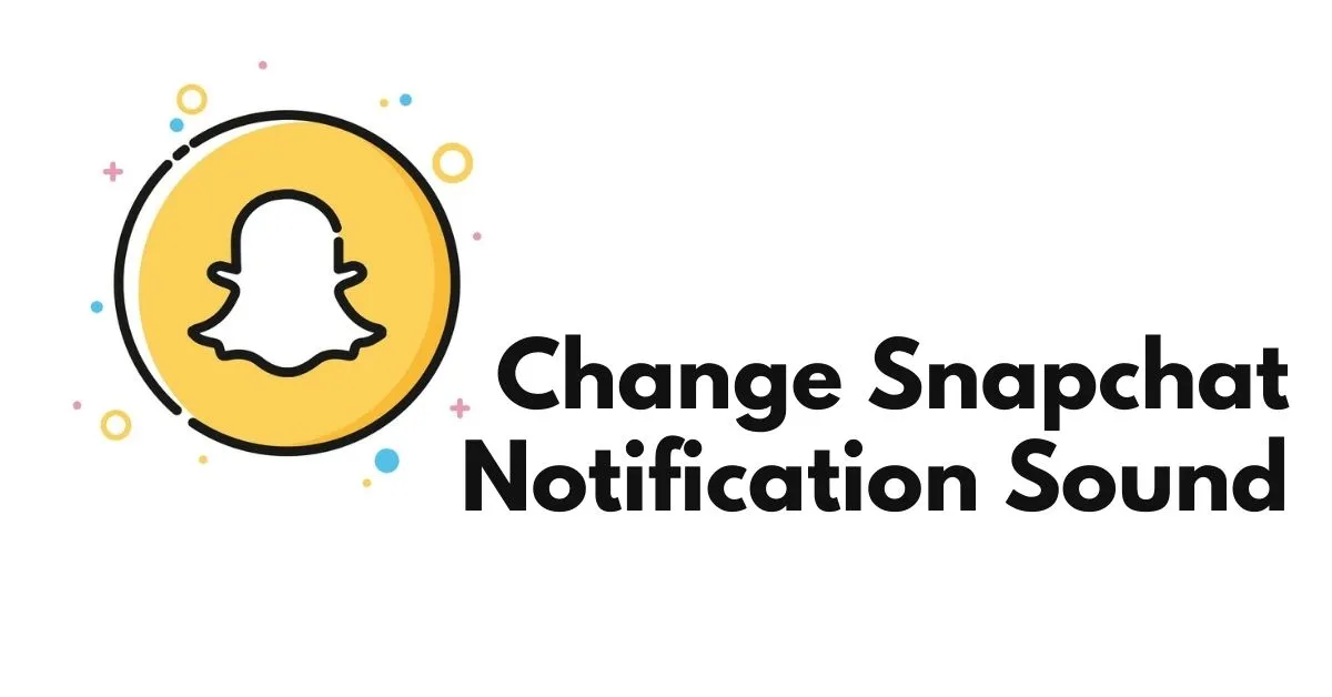 How To Change Snapchat Notification Sound On Android?