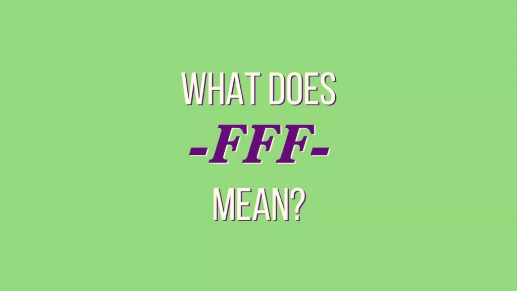 What Does FFF Mean In A Text Message?