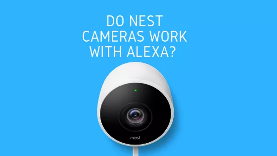 How To Connect Google Nest Camera To Alexa?