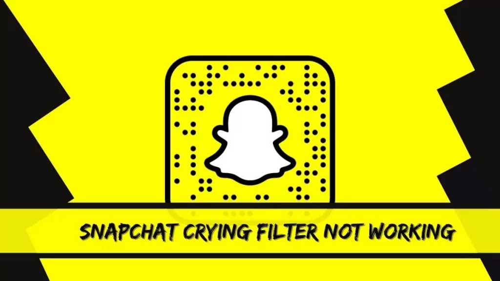 How to fix crying filter not working on Snapchat