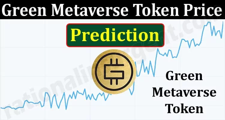 What Is The Expert Green Metaverse Token Price Prediction