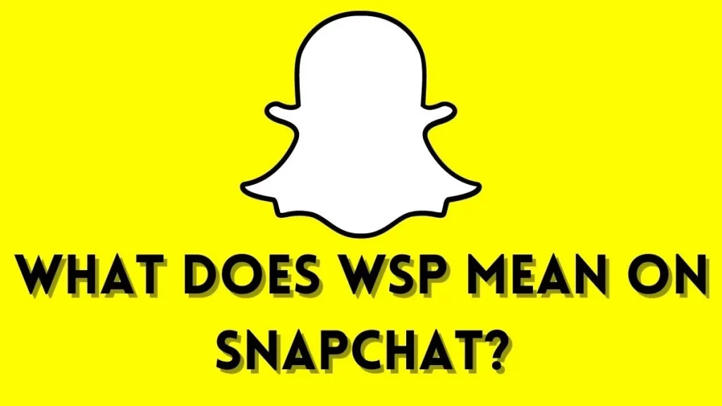what does wsp mean on snapchat