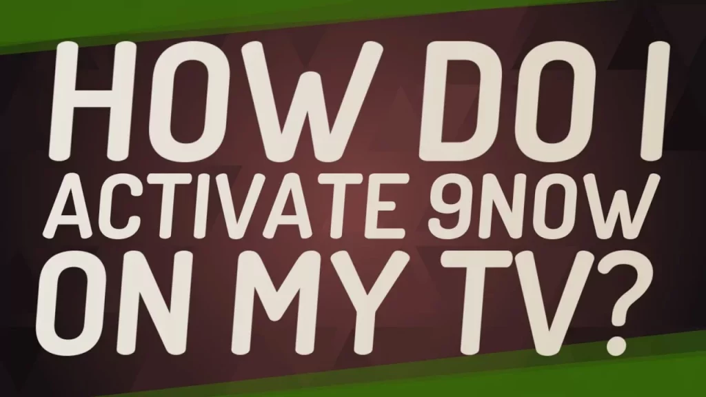 How To Activate 9Now On Your TV?