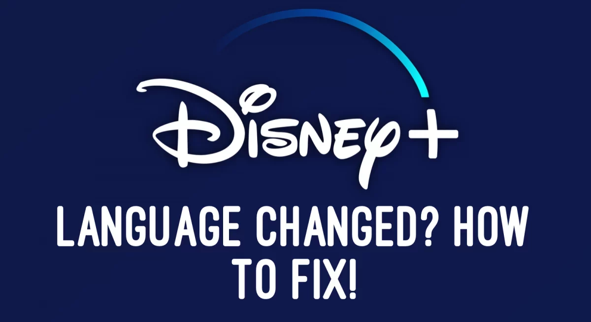 How To Fix Disney Plus Keeps Changing Language