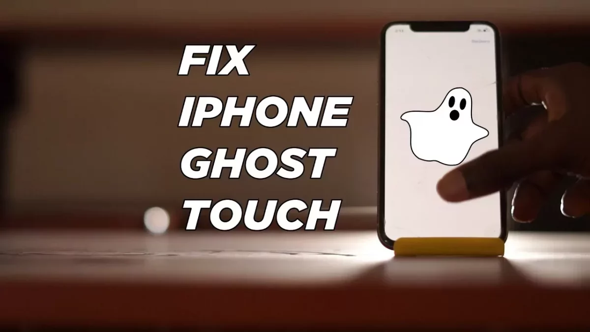 How To Fix Ghost Touch On iPhone