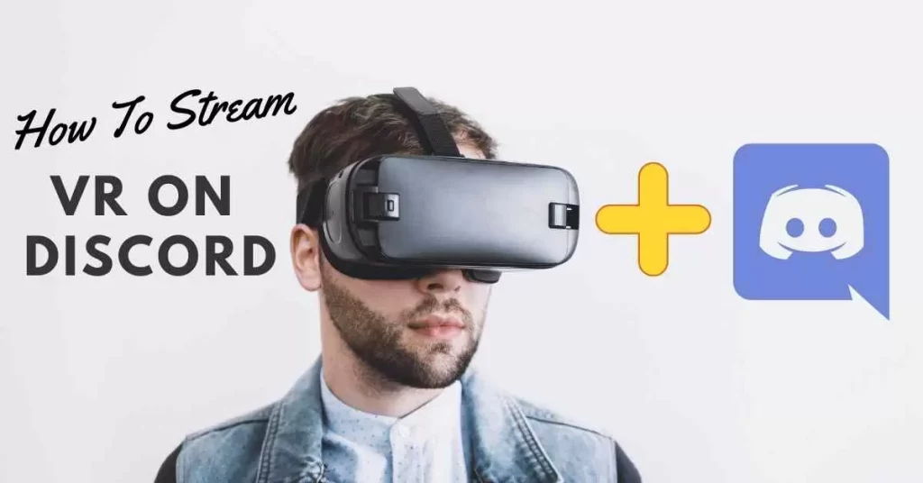 How To Stream VR On Discord