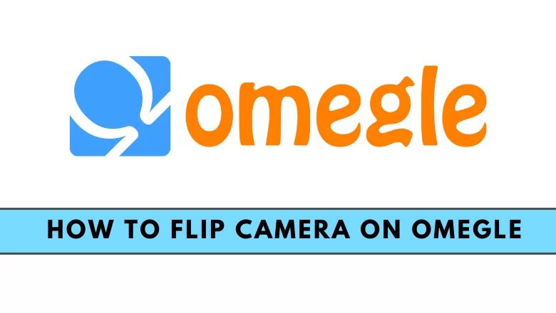 How To Flip Camera On Omegle On Safari?