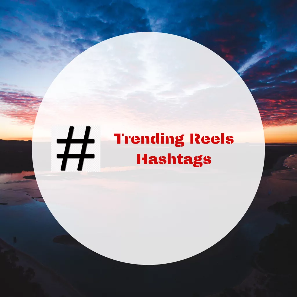 What Are The Best Hashtags For Instagram Reels To Get Viral