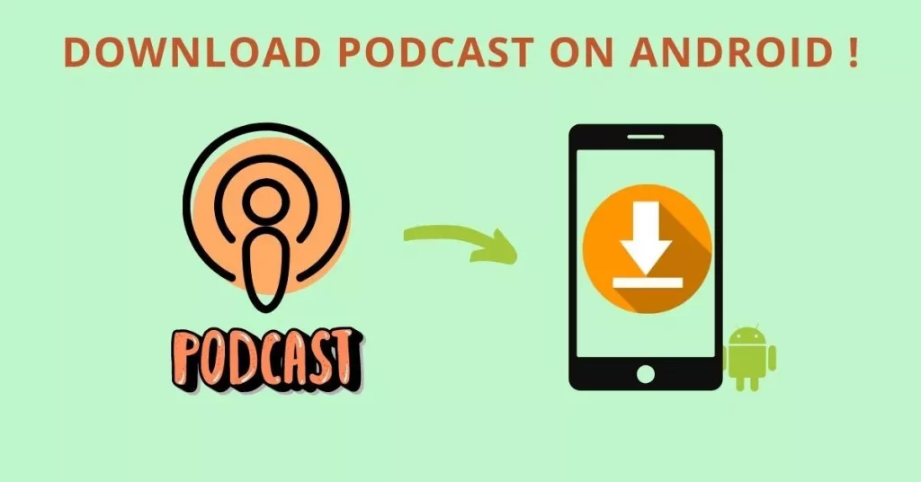 How To Download Podcasts On An Android Device?