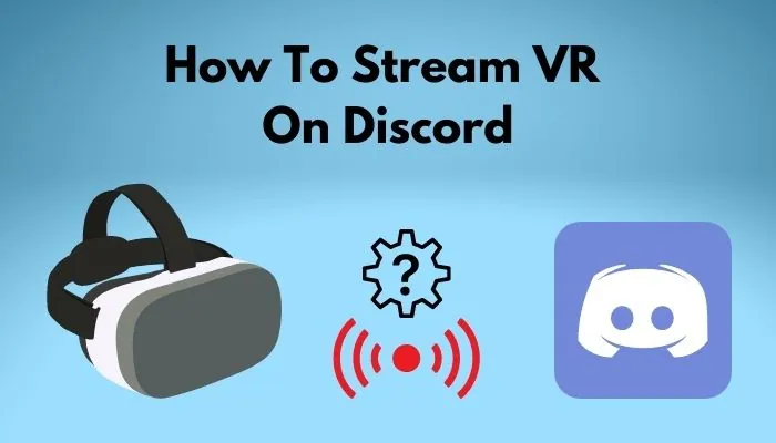How To Stream VR On Discord