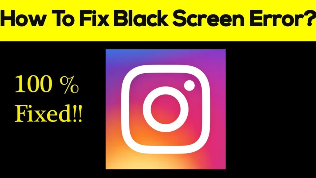 How To Fix Instagram Black Screen Issue On iPhone And Android