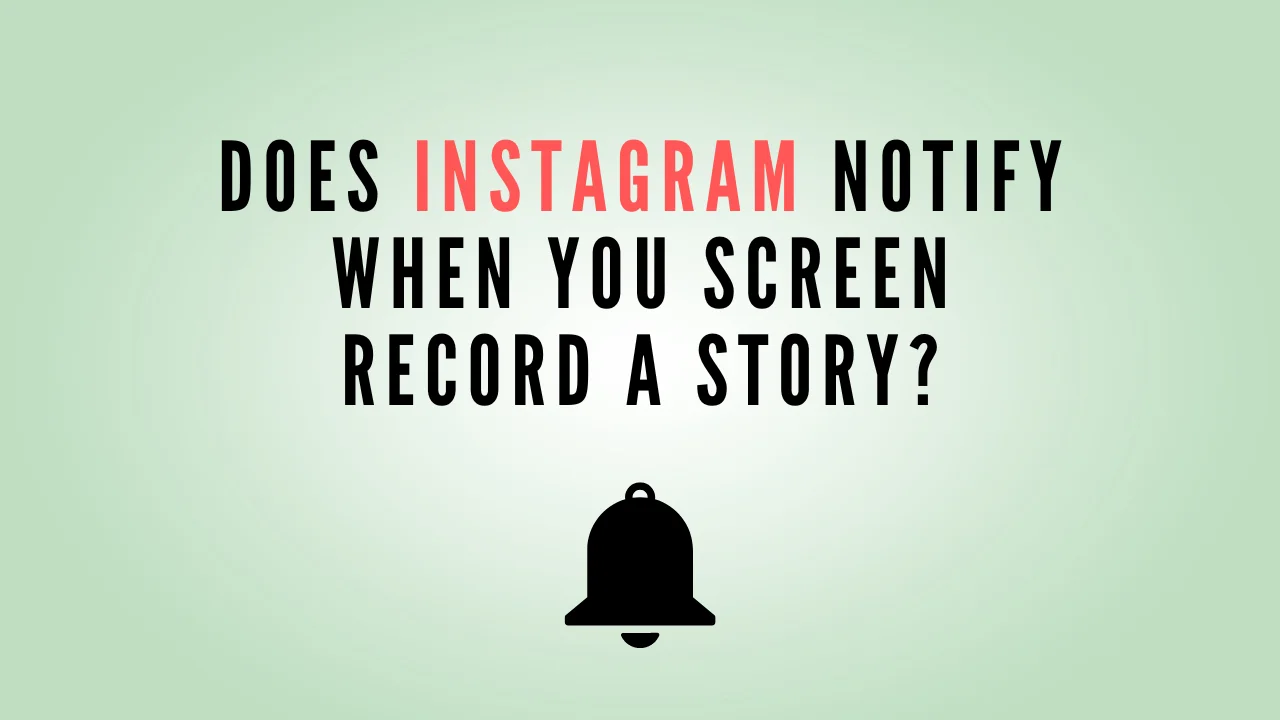 Does Instagram Notify When You Screen Record A Story Or DM 2022