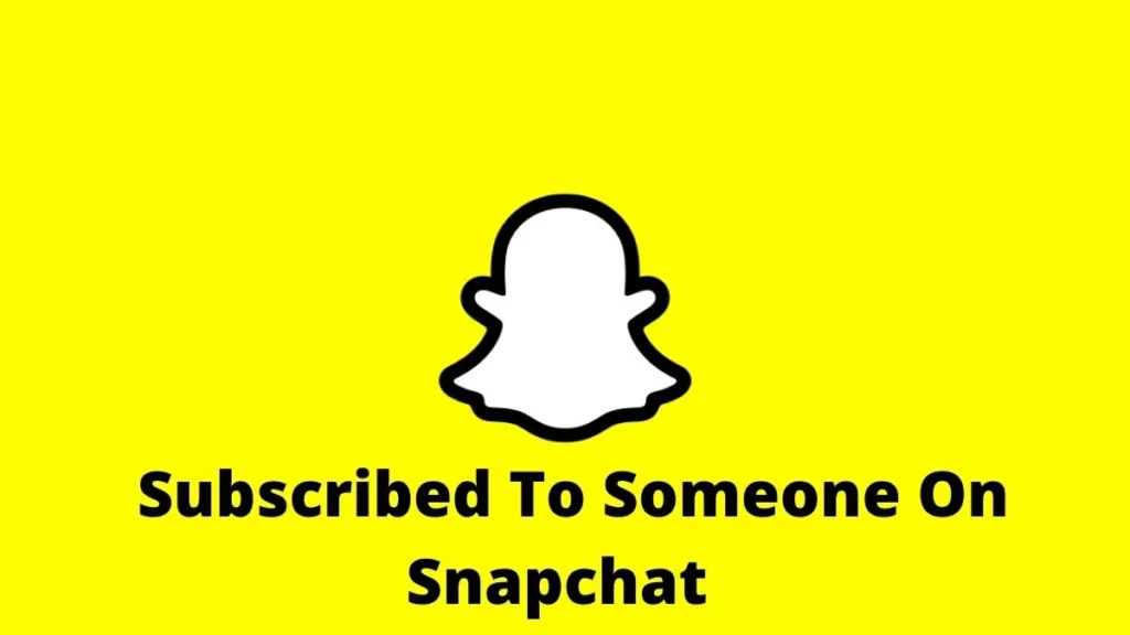 Why Am I Subscribed To Someone On Snapchat