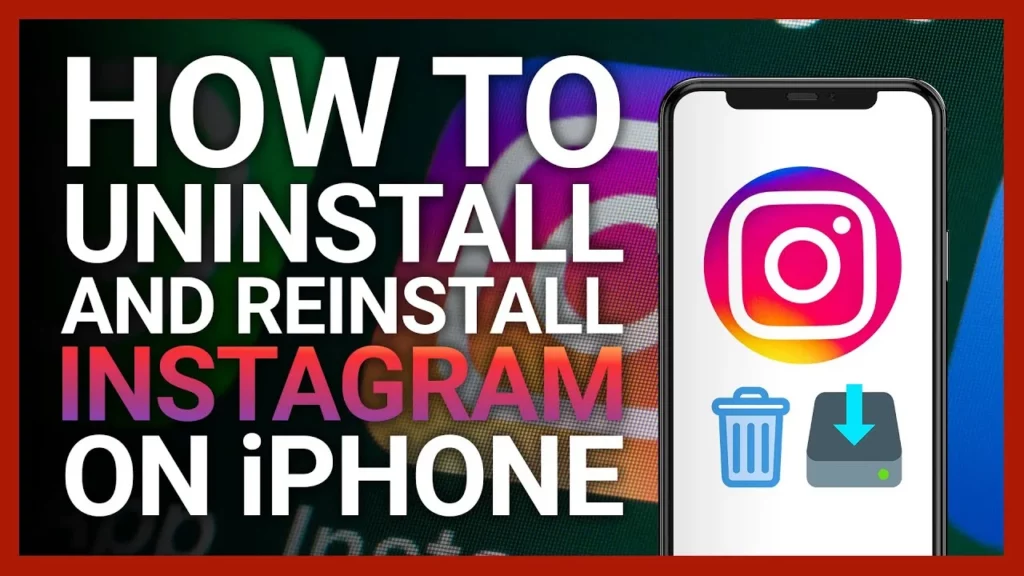 Uninstall & Reinstall Instagram