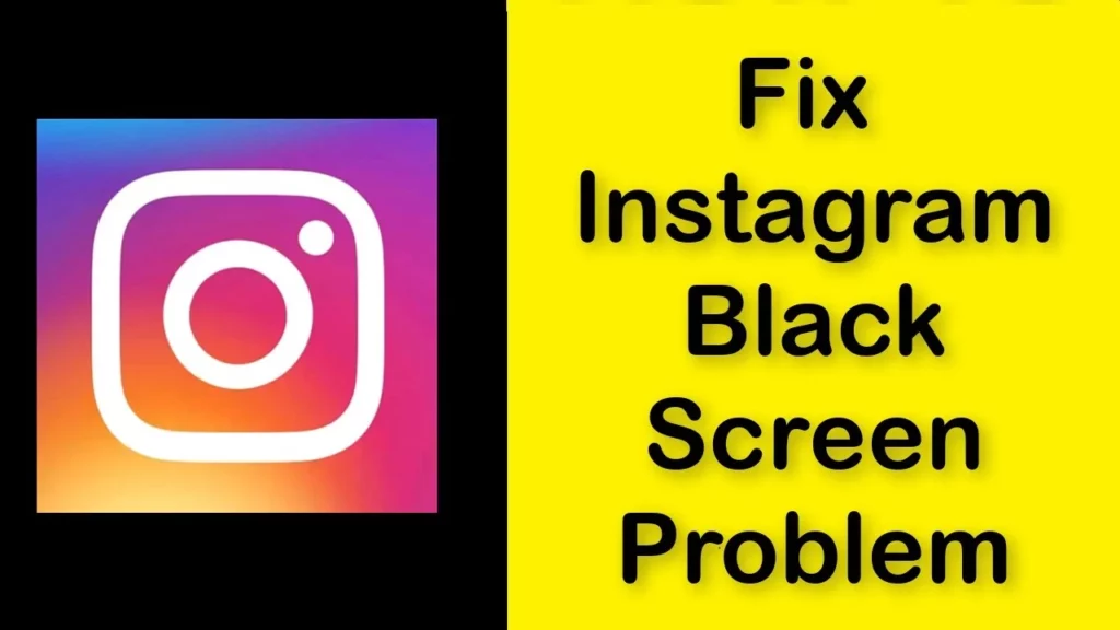 How To Fix Instagram Black Screen Issue On iPhone And Android