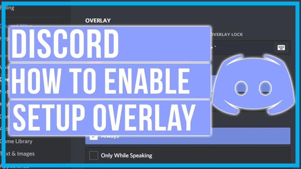 Ensure That You Have Turned On Overlay In Discord