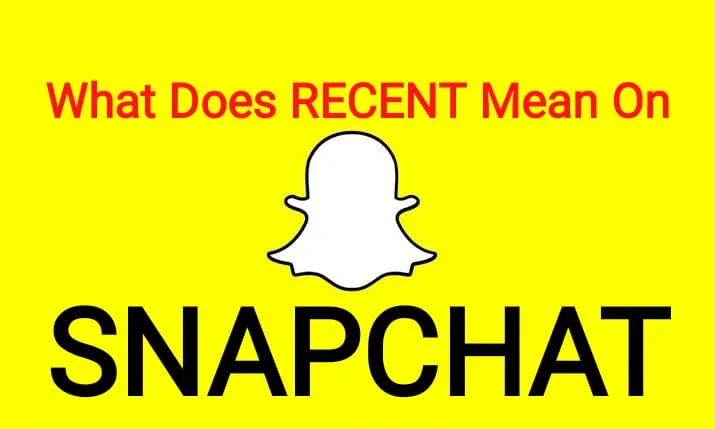 What Does Recents Mean On Snapchat