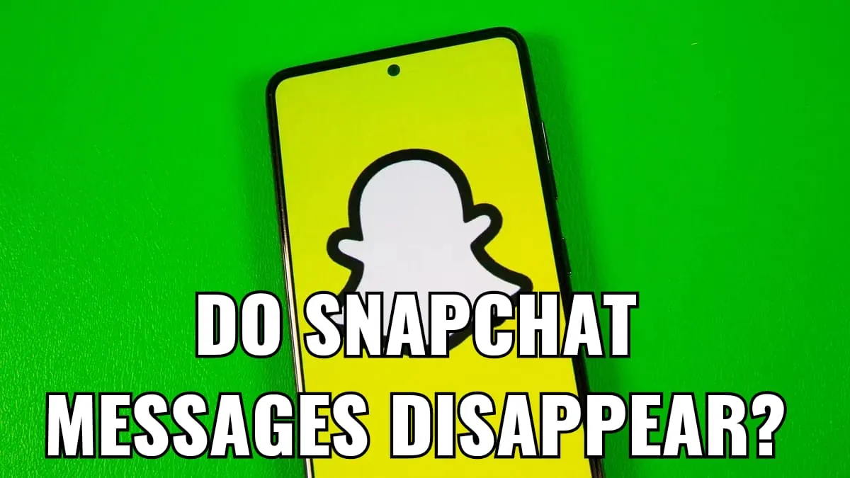 Do Snapchat Messages Disappear | Where Do All Messages Go?