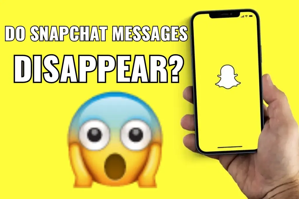 Do Snapchat Messages Disappear | Where Do All Messages Go?