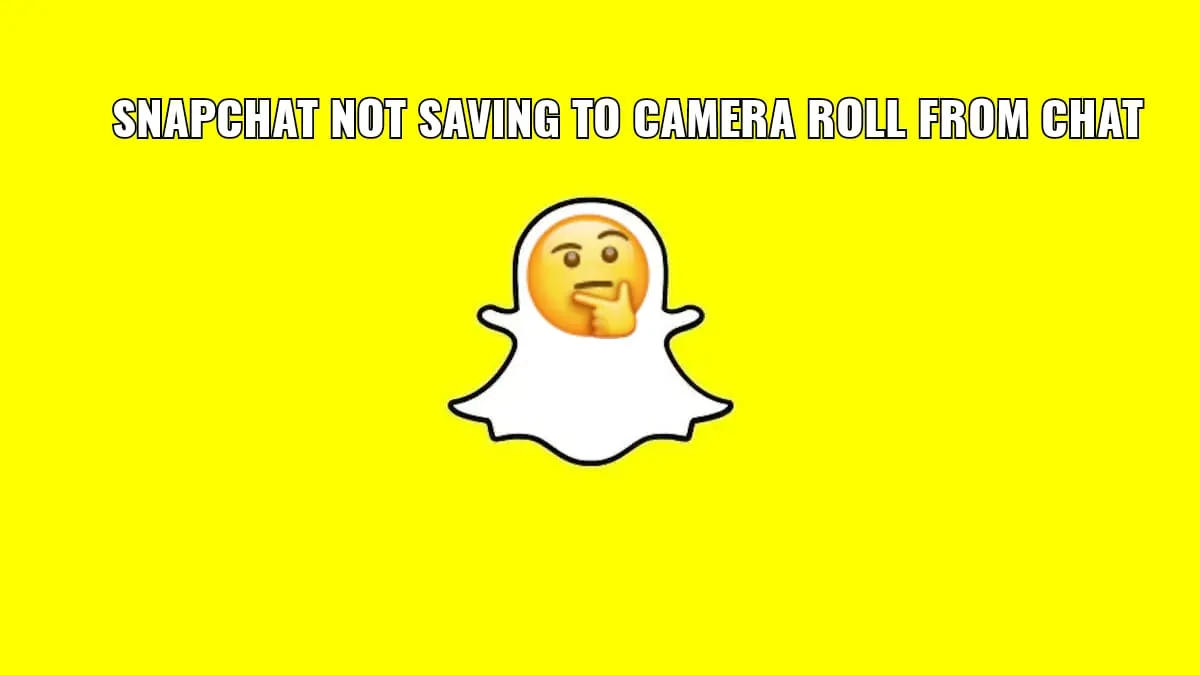 Snapchat Not Saving To Camera Roll From Chat