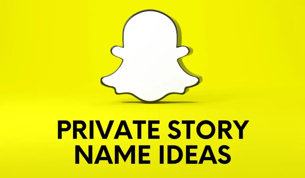 Private Story Names For Snapchat