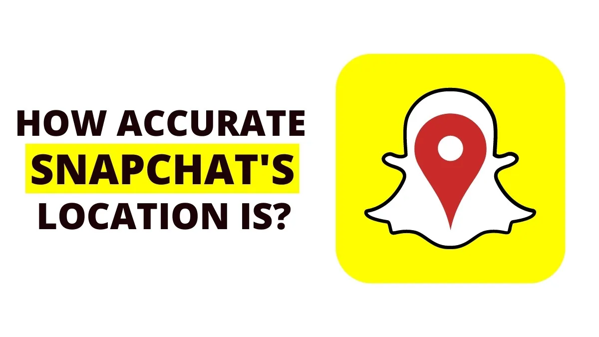 How Accurate is Snapchat Location