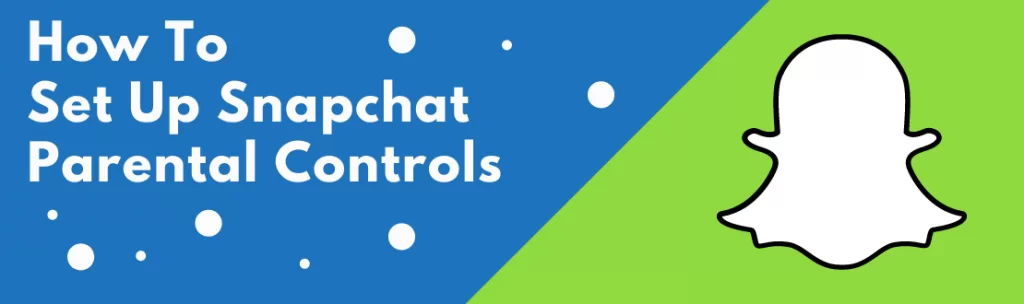 How To Enable Parental Controls On Snapchat?
