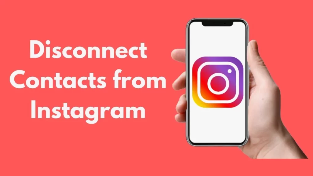 How To Disconnect Contacts On Instagram?