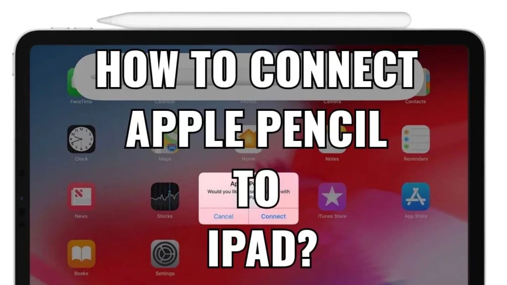 How To Connect Apple Pencil To iPad