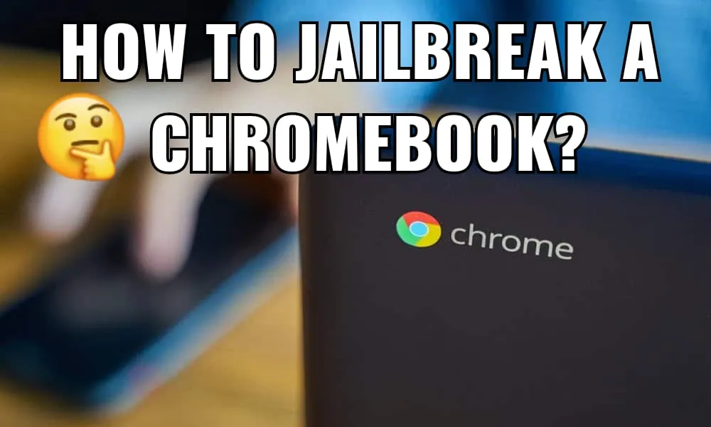 How To Jailbreak A Chromebook