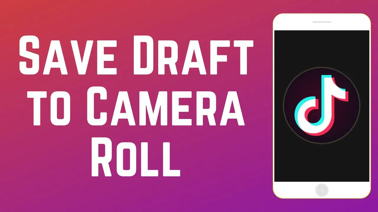 How To Save TikTok Draft to Camera Roll