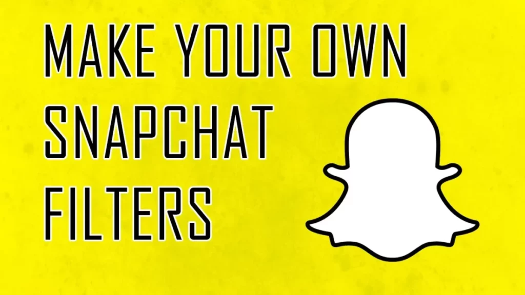 How To Create Filter For Snapchat?
