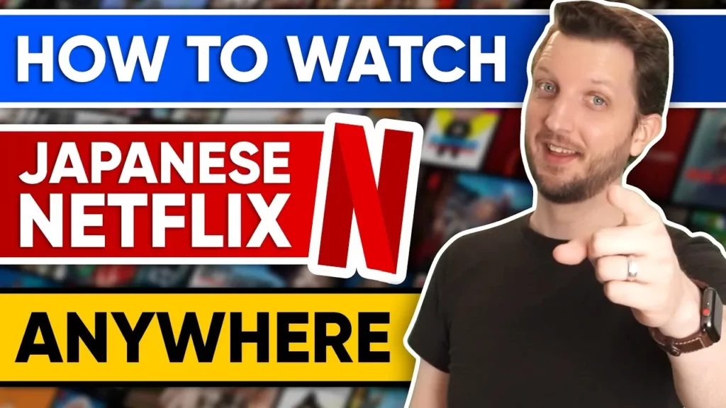 How To Watch Japanese Netflix