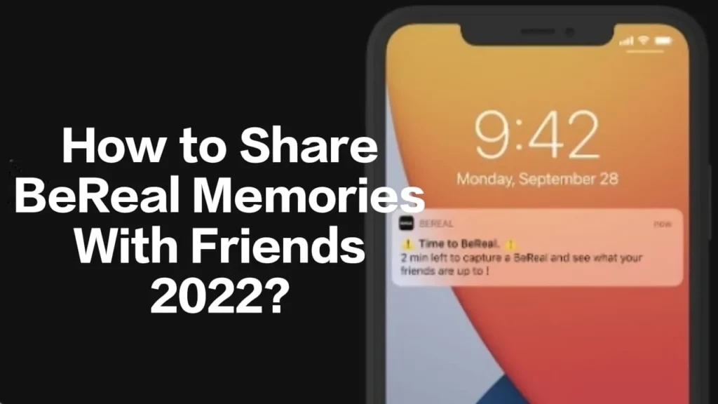 How To Share BeReal Memories With Friends?
