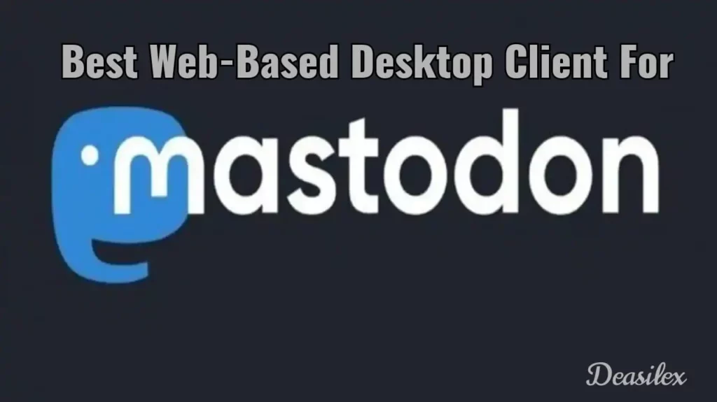 Best Web-Based Desktop Client For Mastodon