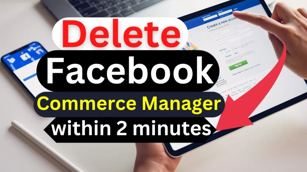How To Delete Facebook Commerce Manager Account