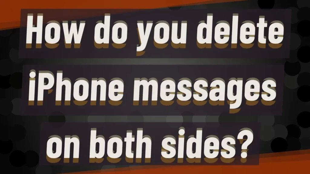 How To Delete Messages On iPhone From Both Side