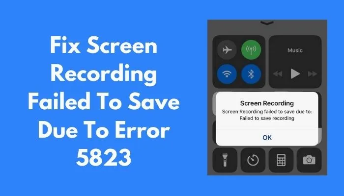 How To Fix Screen Recording Failed Errors Due To 5823?