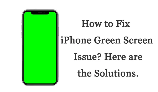 How To Fix iPhone Green Screen
