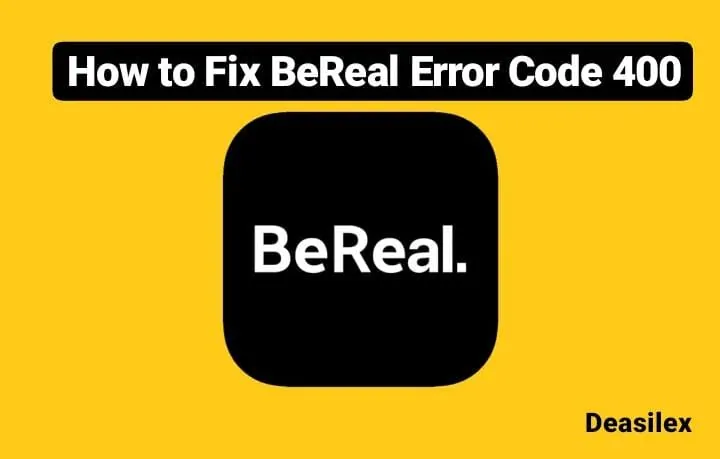 How To Fix BeReal Error 400?