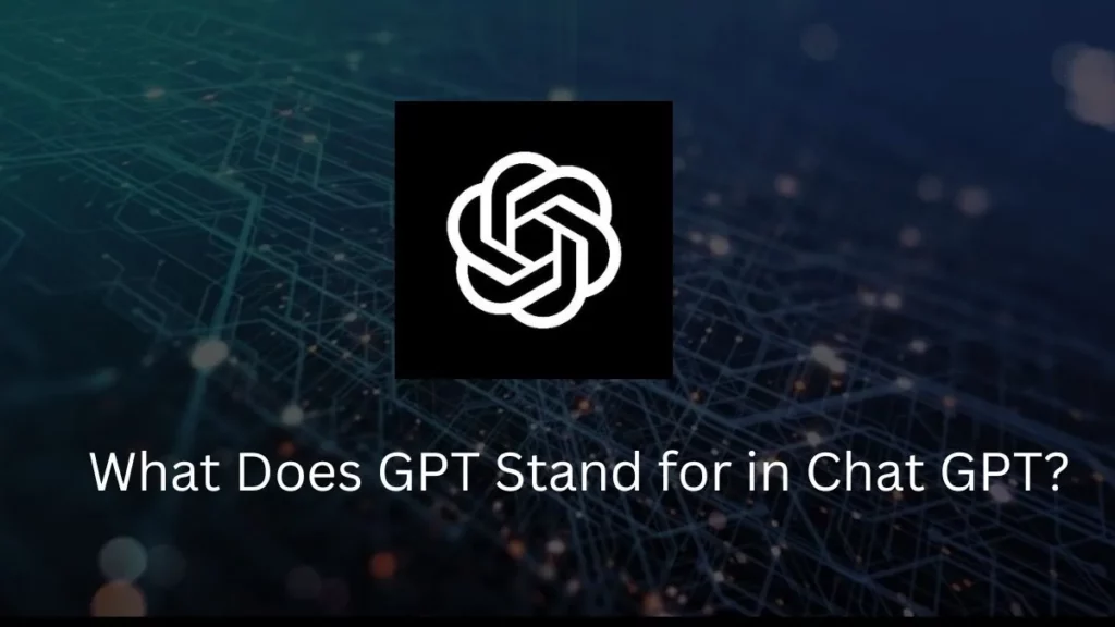 What Is GPT In ChatGPT