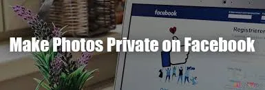 How To Make Individual Facebook Photos Private?