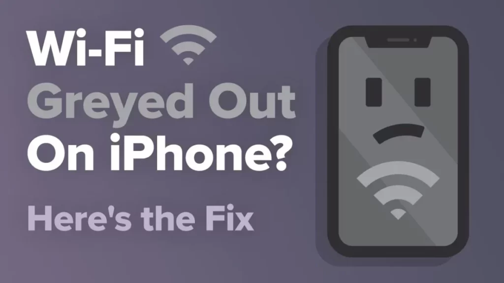 Why Is My iPhone Wi-Fi Greyed Out