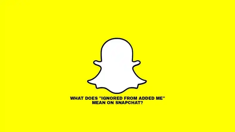 what does ignored from added me mean on snapchat